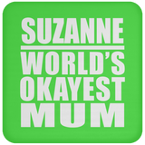 Suzanne World's Okayest Mum - Drink Coaster