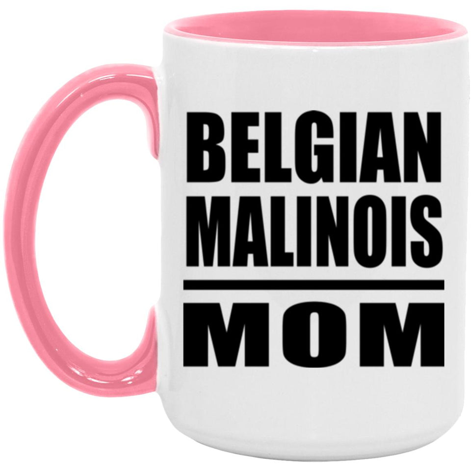 Belgian Malinois Mom - 15oz Accent Mug Pink