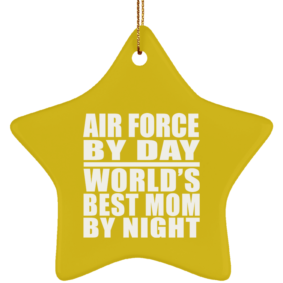 Air Force By Day World's Best Mom By Night - Star Ornament