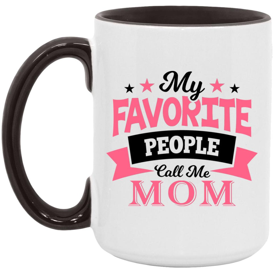 My Favorite People Call Me Mom - 15oz Accent Mug Black