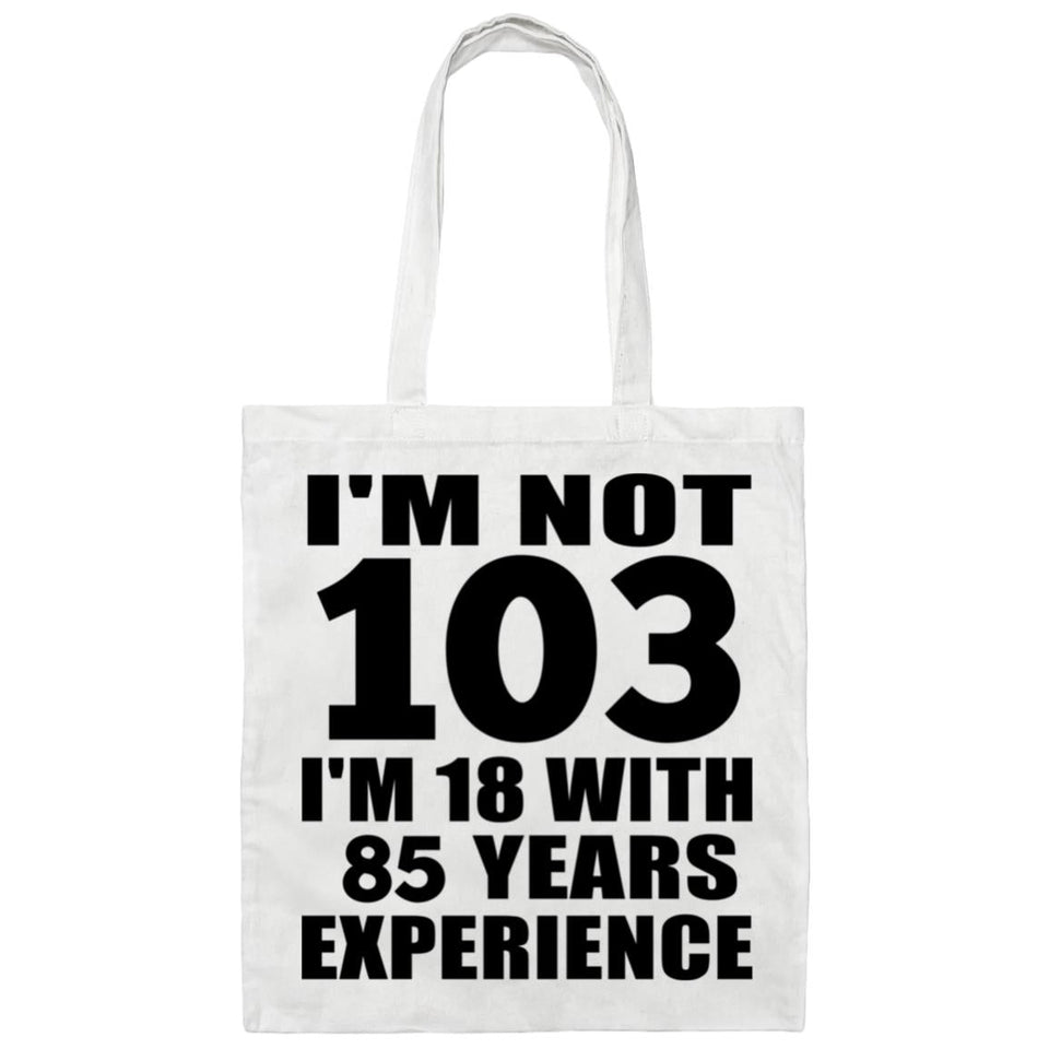 103rd Birthday I'm Not 103 I'm 18 With 85 Years Experience - Tote Bag White