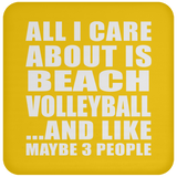 All I Care About Is Beach Volleyball - Drink Coaster