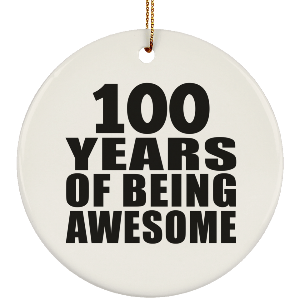 100th Birthday 100 Years Of Being Awesome - Circle Ornament
