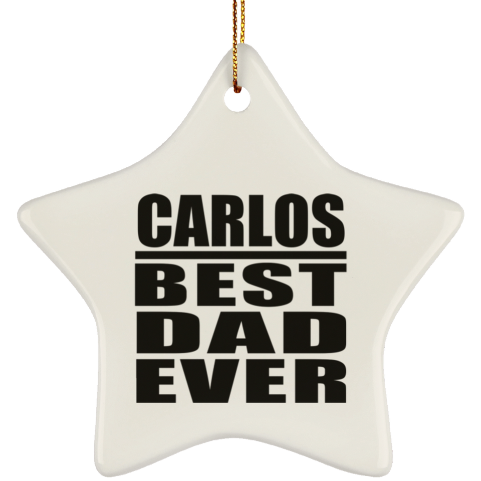 Carlos Best Dad Ever - Star Ornament