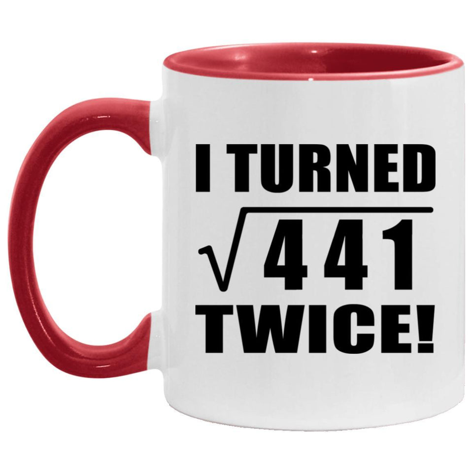 42nd Birthday I Turned Square Root of 441 Twice - 11oz Accent Mug Red