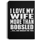 I Love My Wife More Than Bobsled - Canvas Portrait