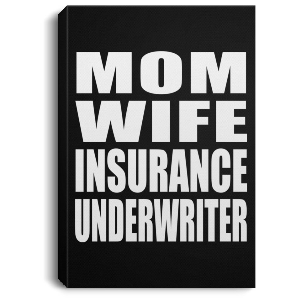 Mom Wife Insurance Underwriter - Canvas Portrait