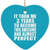 2nd Birthday Took 2 Years To Become Awesome & Perfect - Heart Ornament