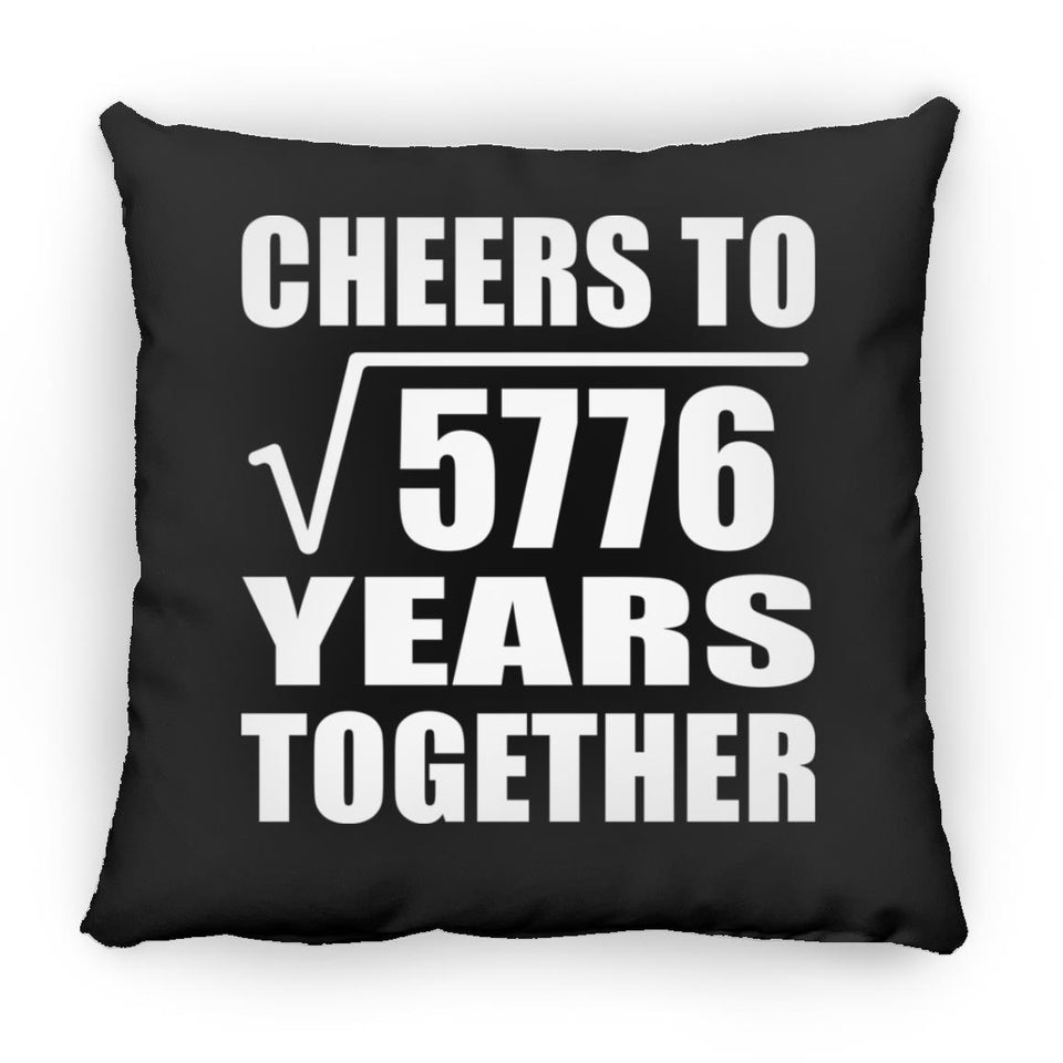 76th Anniversary Cheers To Square Root of 5776 Years Together - Throw Pillow Black