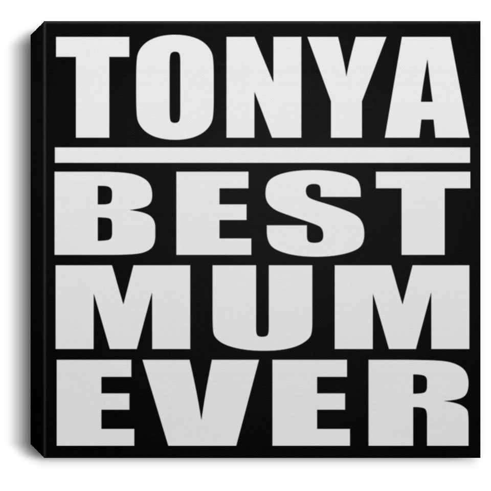 Tonya Best Mum Ever - Canvas Square