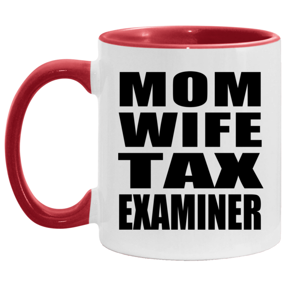 Mom Wife Tax Examiner - 11oz Accent Mug Red