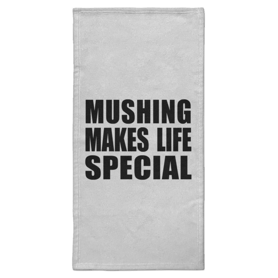 Mushing Makes Life Special - Hand Towel