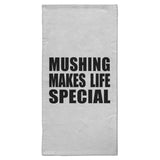 Mushing Makes Life Special - Hand Towel