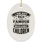 I Am Not Rich & Famous, But I Have Invaluable Children - Oval Ornament