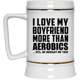 I Love My Boyfriend More Than Aerobics - Beer Stein