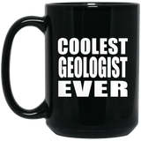 Coolest Geologist Ever - 15 Oz Coffee Mug Black