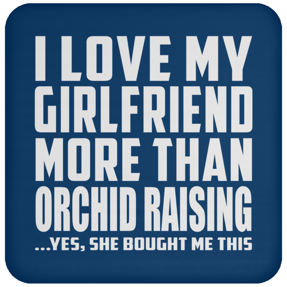 I Love My Girlfriend More Than Orchid Raising - Drink Coaster