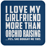 I Love My Girlfriend More Than Orchid Raising - Drink Coaster