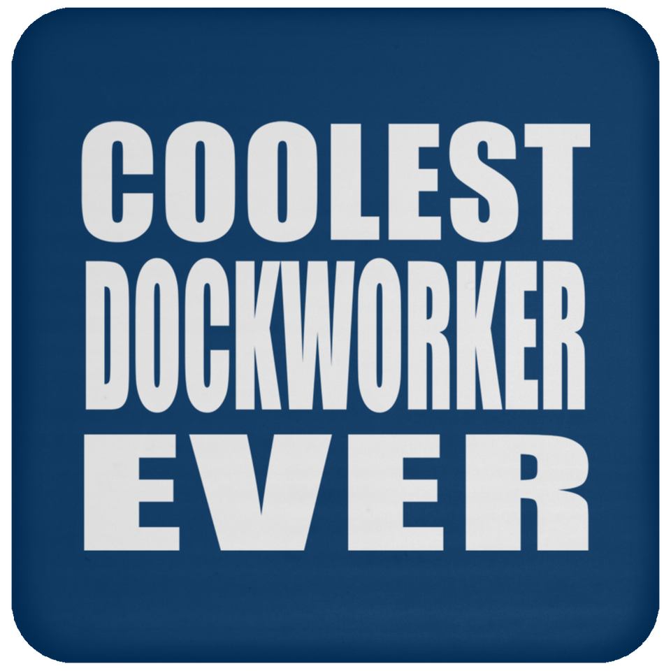 Coolest Dockworker Ever - Drink Coaster