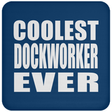 Coolest Dockworker Ever - Drink Coaster