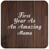 First Year As An Amazing Mama - Drink Coaster D