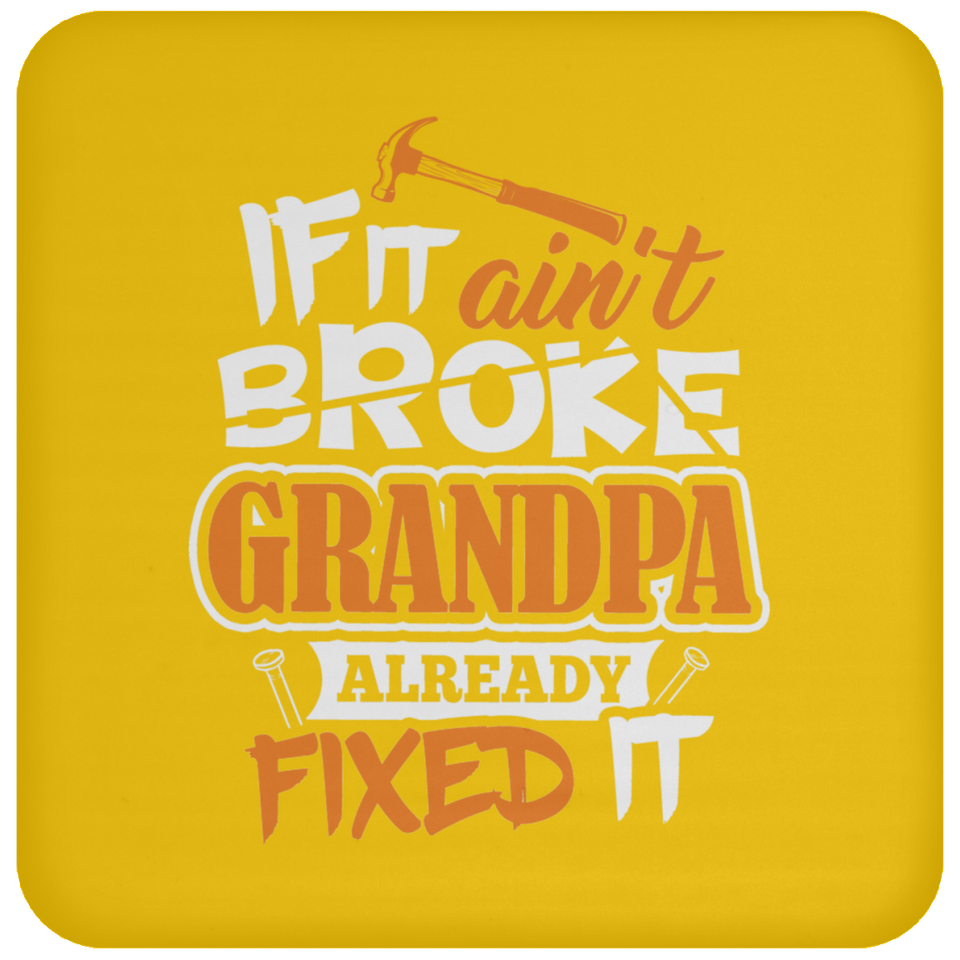 If It Ain't Broke, Grandpa Already Fixed It - Drink Coaster