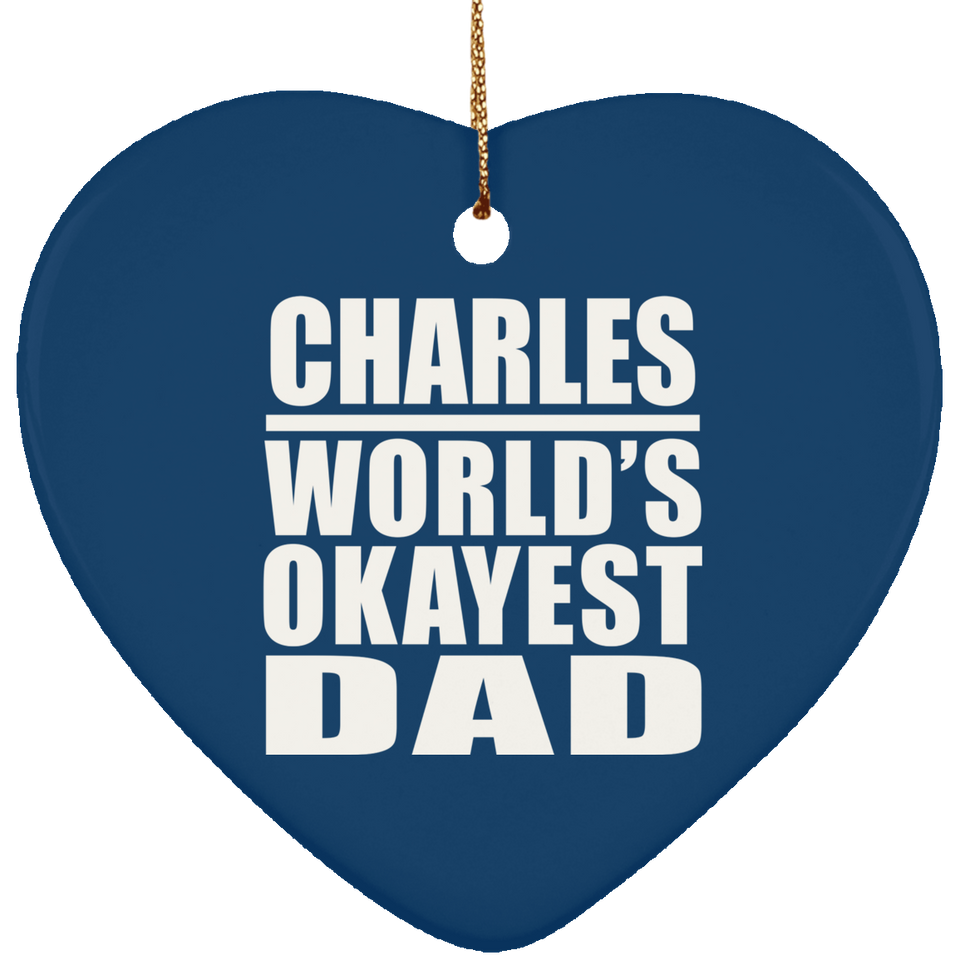 Charles World's Okayest Dad - Heart Ornament