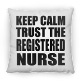 Keep Calm and Trust The Registered Nurse - Throw Pillow