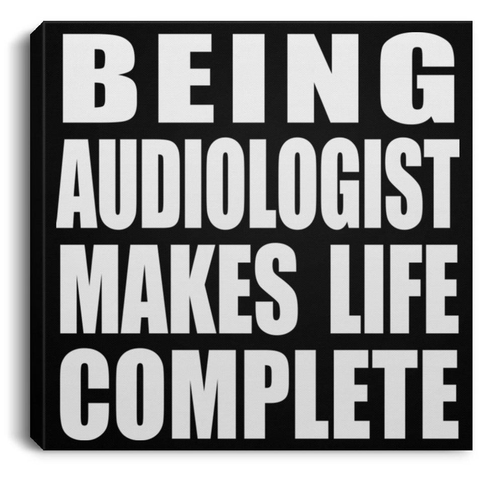 Being Audiologist Makes Life Complete - Canvas Square