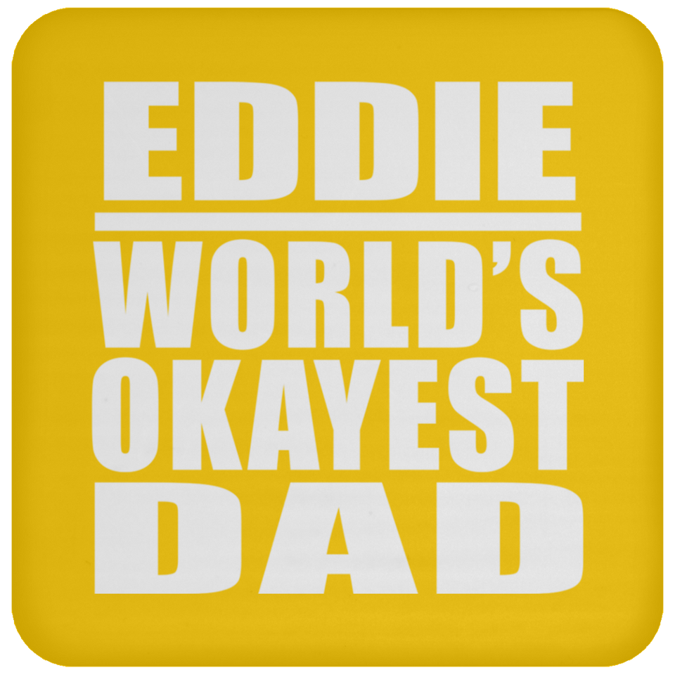 Eddie World's Okayest Dad - Drink Coaster