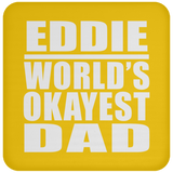 Eddie World's Okayest Dad - Drink Coaster