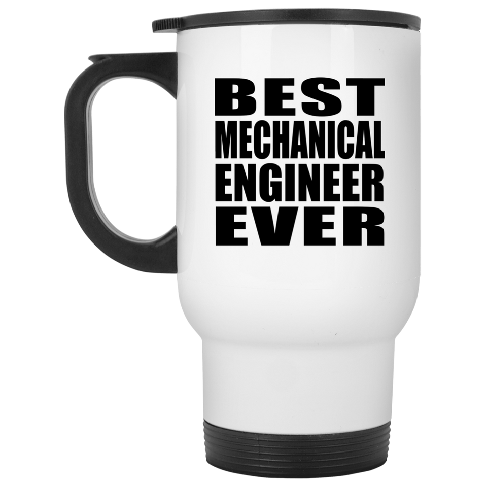 Best Mechanical Engineer Ever - White Travel Mug