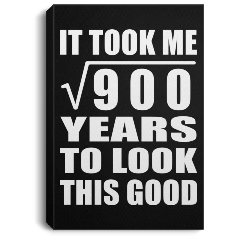 30th Birthday Took Square Root of 900 Years To Look Good - Canvas Portrait