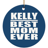 Kelly Best Mom Ever - Circle Ornament