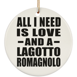 All I Need Is Love And A Lagotto Romagnolo - Circle Ornament