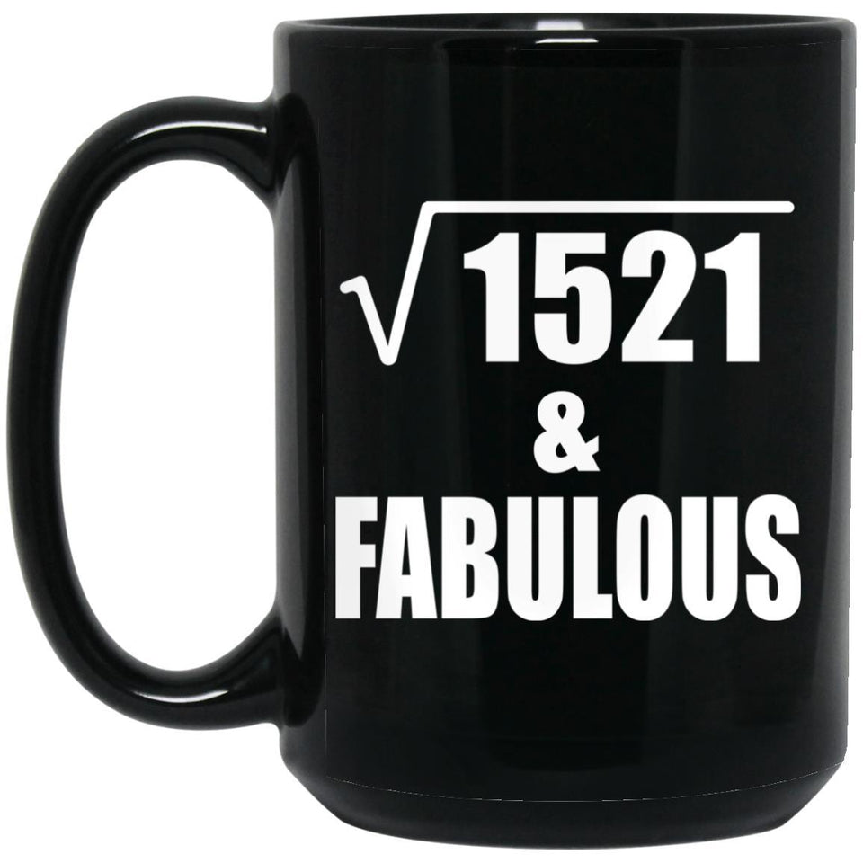 39th Birthday Square Root of 1521 & Fabulous - 15oz Coffee Mug Black