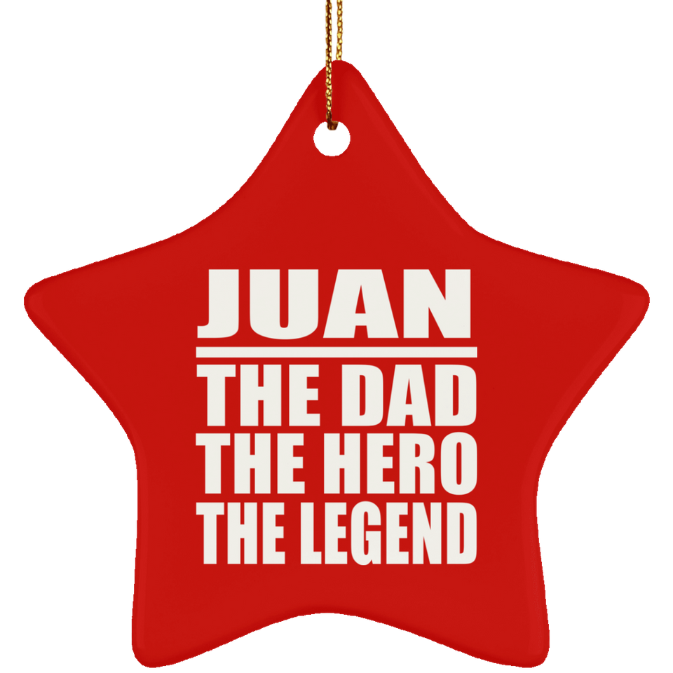 Juan The Dad The Hero The Legend - Star Ornament