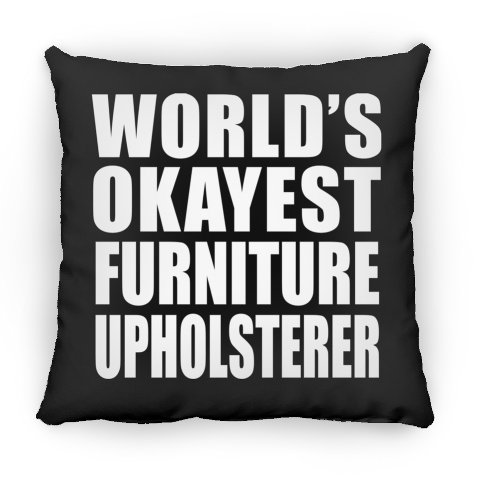 World's Okayest Furniture Upholsterer - Throw Pillow Black