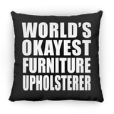 World's Okayest Furniture Upholsterer - Throw Pillow Black