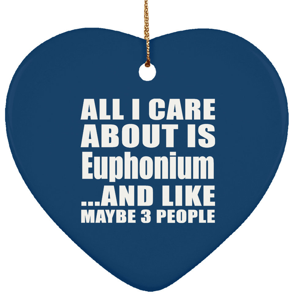All I Care About Is Euphonium - Heart Ornament
