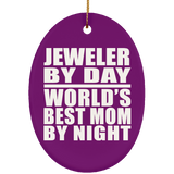 Jeweler By Day World's Best Mom By Night - Oval Ornament