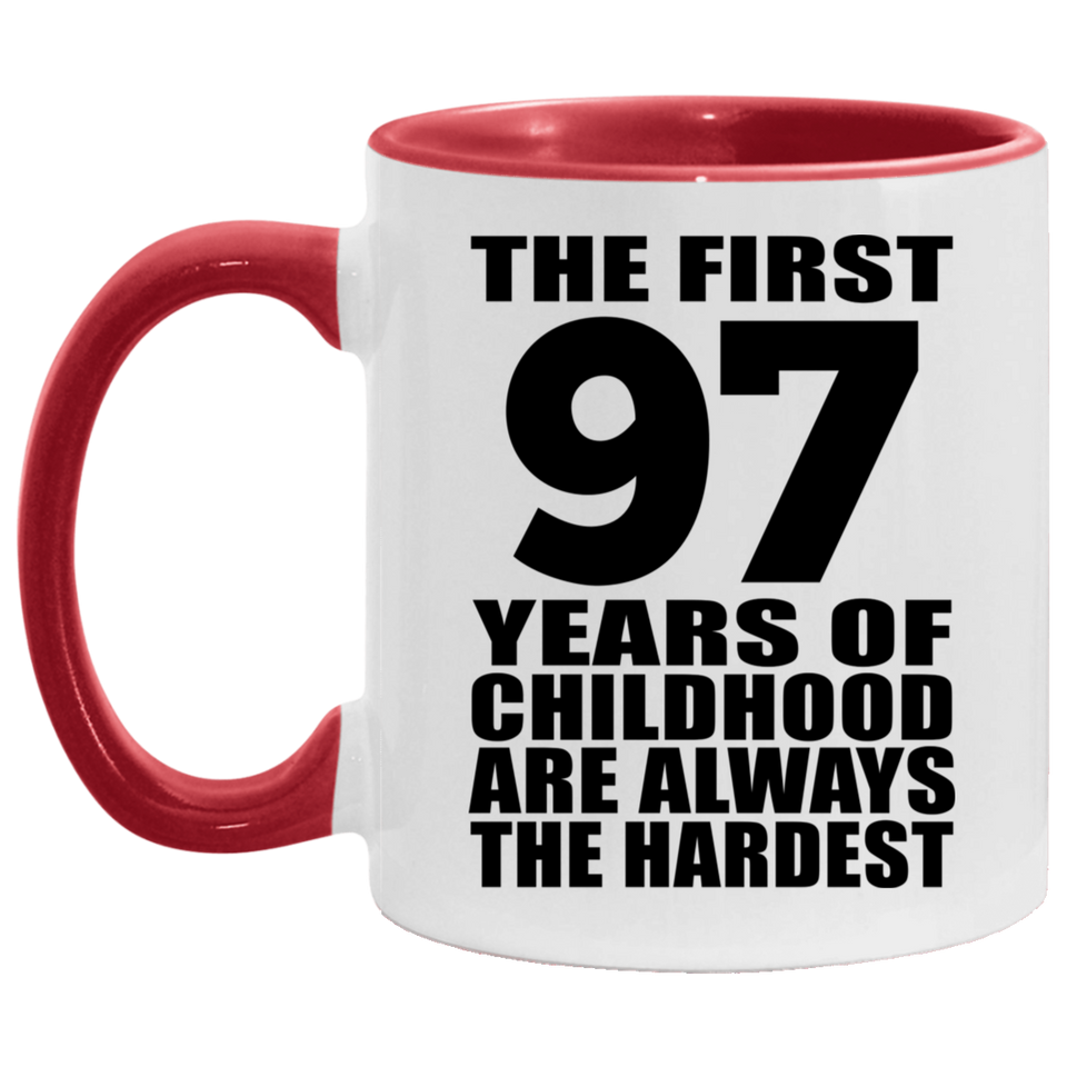 97th Birthday First 97 Years of Childhood Are The Hardest - 11oz Accent Mug Red