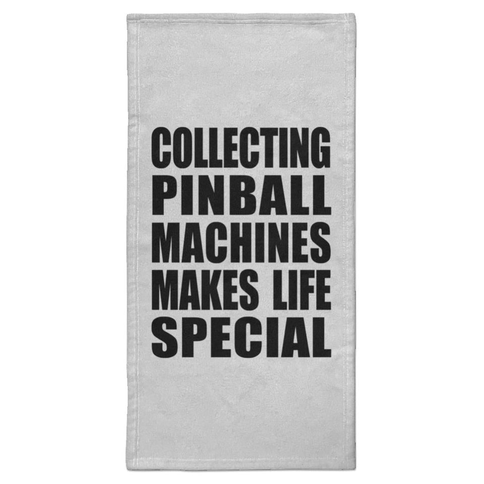 Collecting Pinball Machines Makes Life Special - Hand Towel