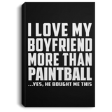 I Love My Boyfriend More Than Paintball - Canvas Portrait