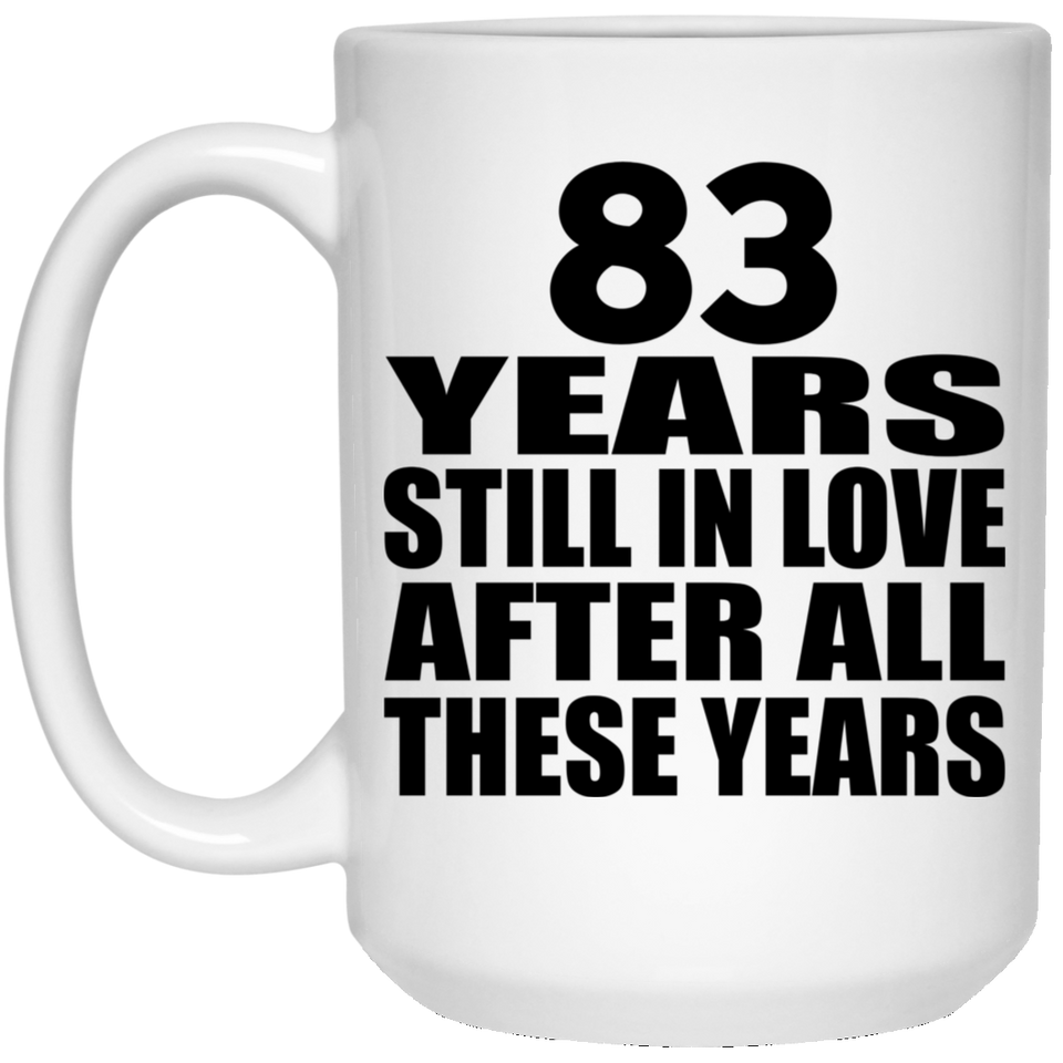 83rd Anniversary 83 Years Still In Love After These Years - 15oz Coffee Mug