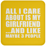 All I Care About Is My Girlfriend - Drink Coaster