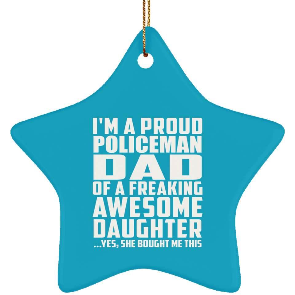 Proud Policeman Dad Of Awesome Daughter - Star Ornament
