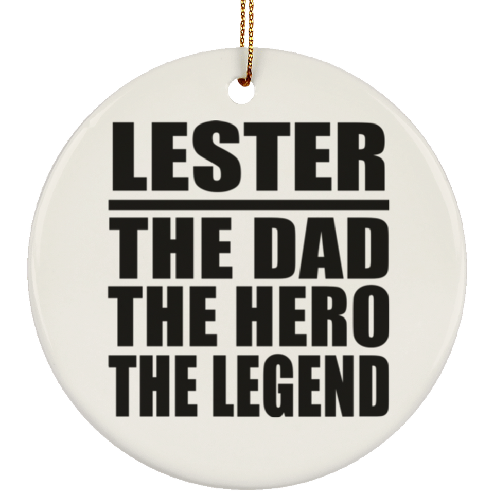 Lester The Dad The Hero The Legend - Circle Ornament