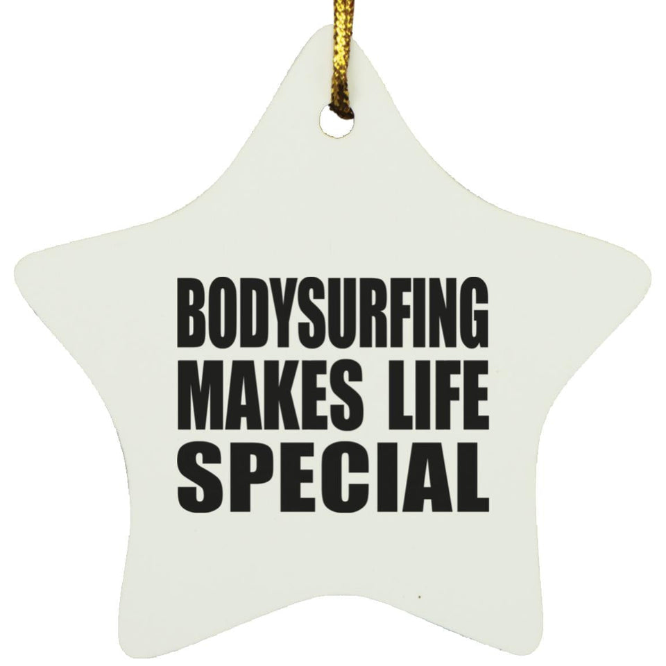 Bodysurfing Makes Life Special - Star Ornament