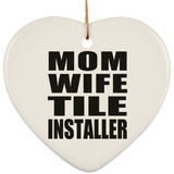 Mom Wife Tile Installer - Heart Ornament